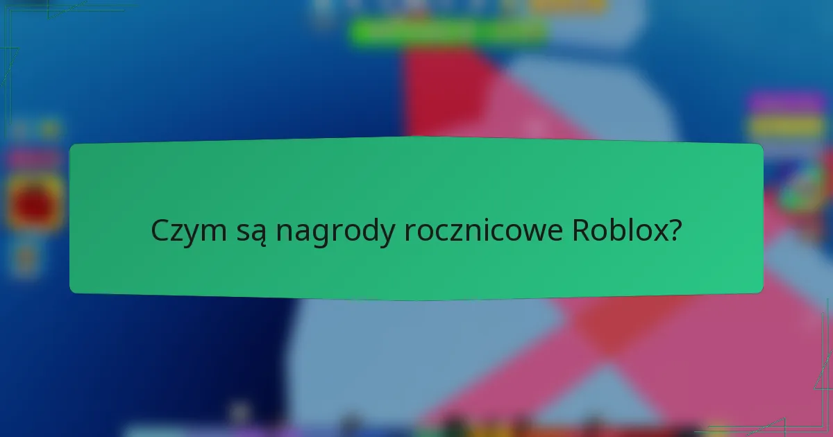 Czym są nagrody rocznicowe Roblox?