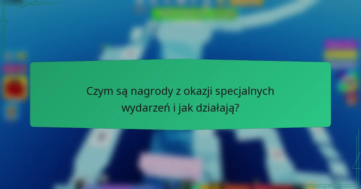 Czym są nagrody z okazji specjalnych wydarzeń i jak działają?