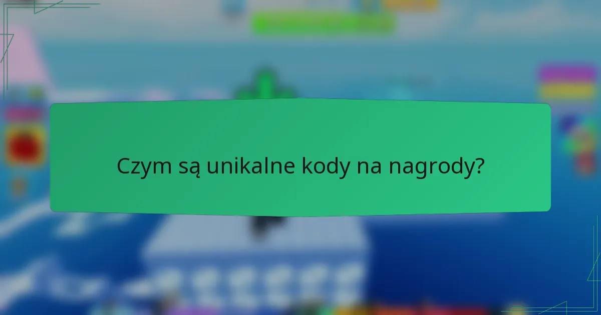 Czym są unikalne kody na nagrody?