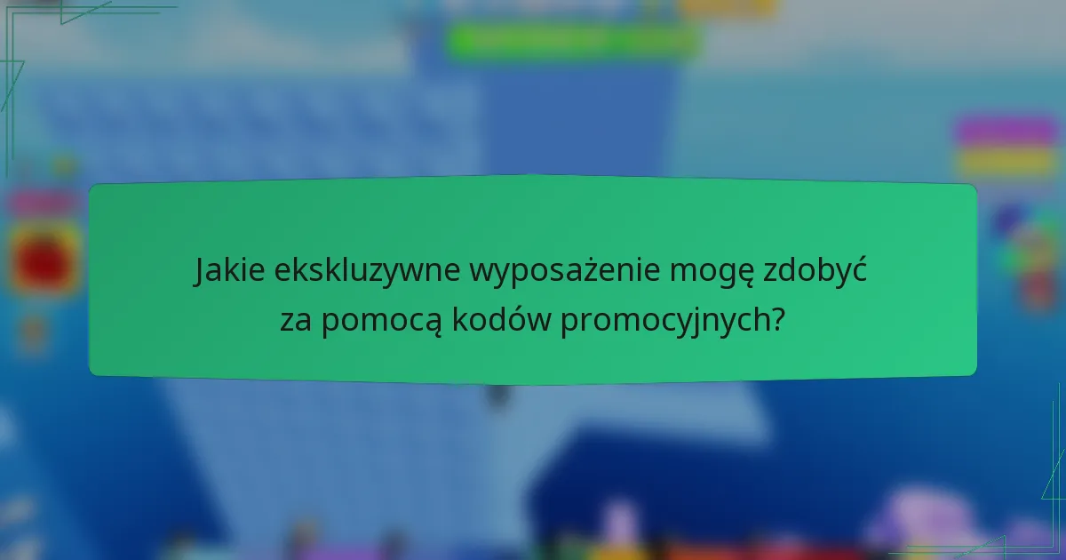 Jakie ekskluzywne wyposażenie mogę zdobyć za pomocą kodów promocyjnych?